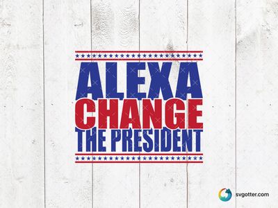 Alexa Change the President, Best for activists, best on t-shirt, best to be applied with screen printing