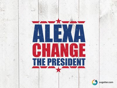 Alexa Change the President, Best for activists, best on t-shirt, best to be applied with screen printing
