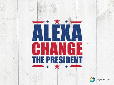 Alexa Change the President Design, Best for activists, best on t-shirt, best to be applied with screen printing