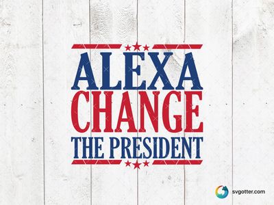 Alexa Change the President, Best for activists, best on t-shirt, best to be applied with screen printing