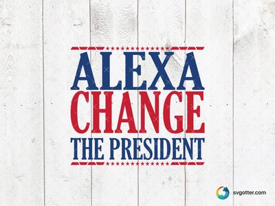 Alexa Change the President, Best for activists, best on t-shirt, best to be applied with screen printing