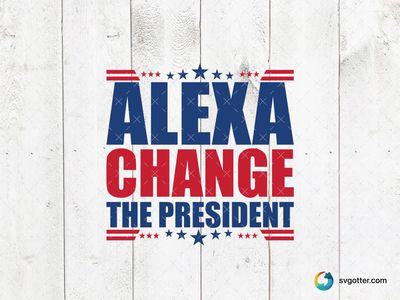 Alexa Change the President, Best for activists, best on t-shirt, best to be applied with screen printing