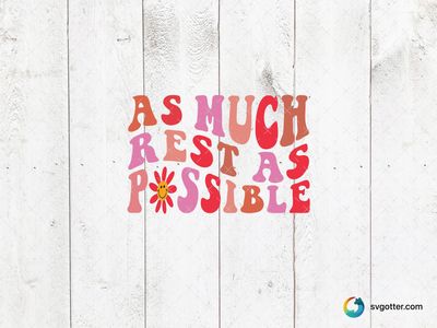 As Much Rest As Possible, Best for everyone, best on t-shirt, best to be applied with sublimation