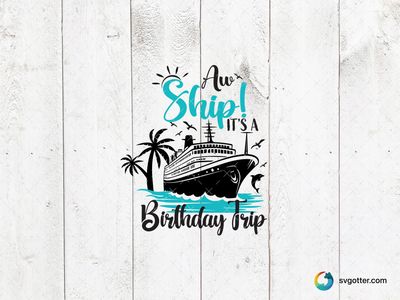 Aw Ship Birthday Trip, Best for birthday celebrant, best on t-shirt, best to be applied with heat transfer vinyl