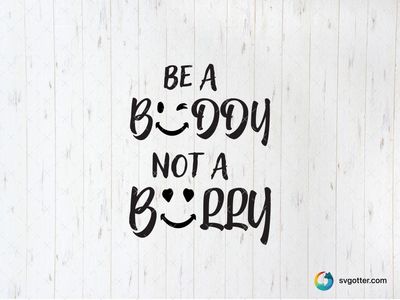 Be a Buddy Not a Bully, Best for activists, best on t-shirt, best to be applied with screen printing