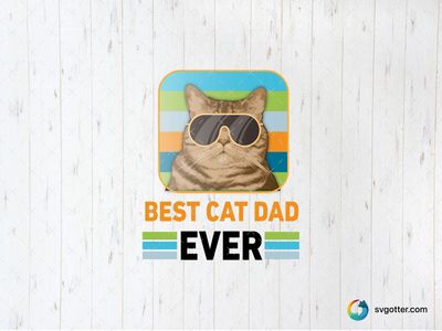 Best Cat Dad Ever, Best for dad, best on t-shirt, best to be applied with heat transfer vinyl