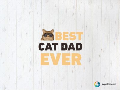 Best Cat Dad Ever, Best for dad, best on t-shirt, best to be applied with heat transfer vinyl