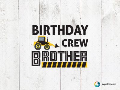 Birthday Crew Brother Construction Theme, Best for brother, best on t-shirt, best to be applied with heat transfer vinyl