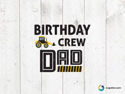 Birthday Crew Dad Construction Theme, Best for dad, best on t-shirt, best to be applied with heat transfer vinyl