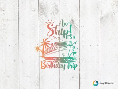 Birthday Cruise Trip Design, Best for birthday celebrants, best on t-shirt, best to be applied with sublimation