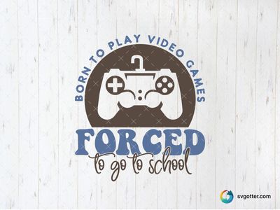 Born to Play Video Games, Best for gamers, best on t-shirt, best to be applied with screen printing