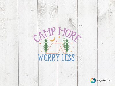 Camp More Worry Less Design, Best for campers, best on t-shirts, best to be applied with heat transfer vinyl