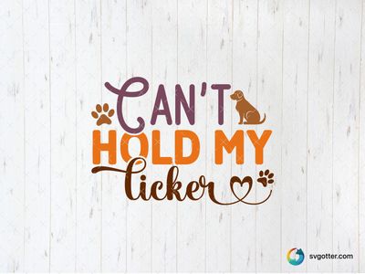 Can't Hold My Licker Dog Design, Best for pet lover, best on t-shirt, best to be applied with heat transfer vinyl