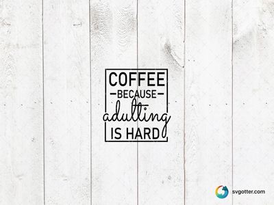 Coffee Adulting Quote, Best for coffee lovers, best on mug, best to be applied with sublimation
