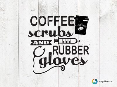 Coffee Scrubs and Rubber Gloves, Best for nurses and healthcare professionals, best on t-shirt or mug, best to be applied with sublimation or heat transfer vinyl