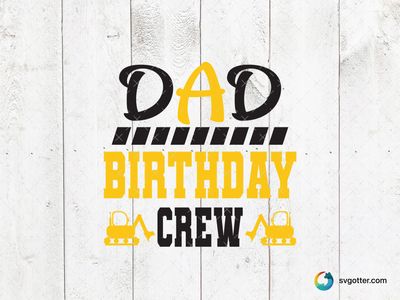 Dad Birthday Crew Construction Theme, Best for dad, best on t-shirt, best to be applied with heat transfer vinyl