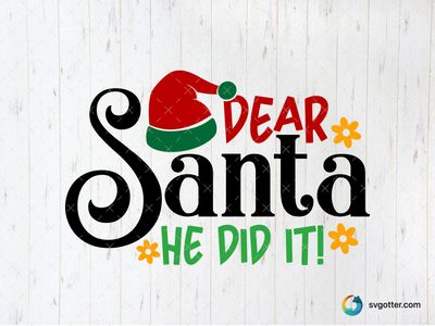 Dear Santa He Did It, Best for holiday enthusiast, best on t-shirt, best to be applied with heat transfer vinyl