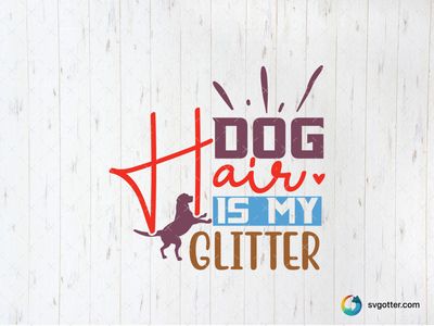 Dog Hair is My Glitter, Best for dog lovers, best on t-shirts, best to be applied with heat transfer vinyl