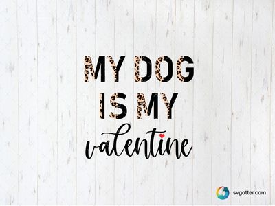 Dog is My Valentine, Best for dog lover, best on t-shirt, best to be applied with heat transfer vinyl