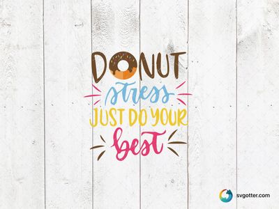 Donut Stress Motivational Design, Best for students, best on t-shirt, best to be applied with heat transfer vinyl