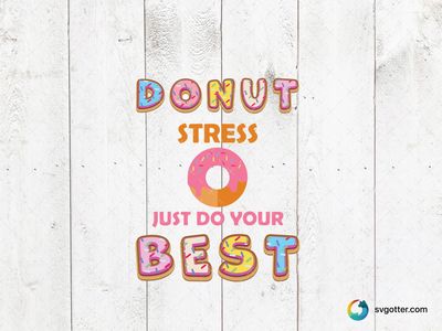 Donut Stress Motivational Design, Best for students, best on t-shirt, best to be applied with sublimation