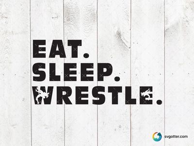 Eat Sleep Wrestle, Best for athletes, best on t-shirt, best to be applied with screen printing