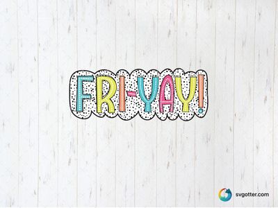 Fri-Yay Celebration, Best for everyone, best on t-shirt, best to be applied with screen printing