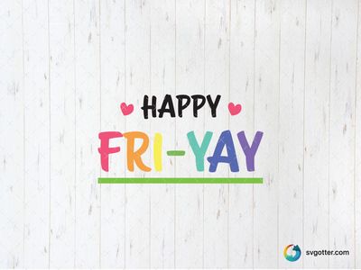 Happy Fri-Yay, Best for everyone, best on t-shirt, best to be applied with sublimation