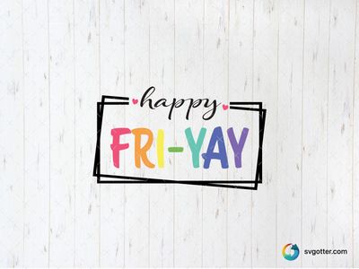 Happy Fri-Yay, Best for everyone, best on t-shirt, best to be applied with screen printing