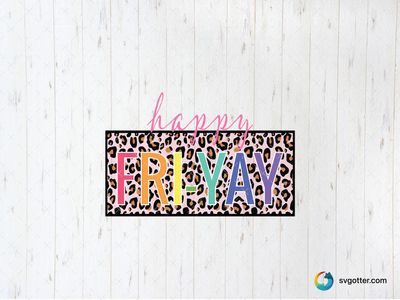 Happy Fri-Yay, Best for friends, best on t-shirt, best to be applied with sublimation