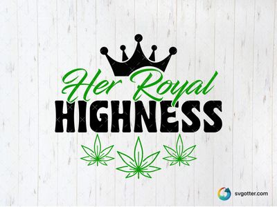 Her Royal Cannabis, Best for cannabis enthusiasts, best on t-shirt, best to be applied with heat transfer vinyl