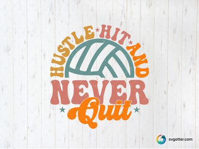 Hustle Hit and Never Quit Volleyball Design, Best for sports fans, best on t-shirt, best to be applied with screen printing