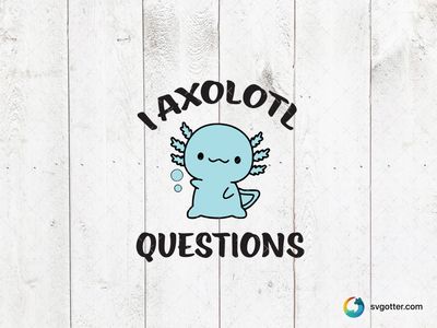 I Axolotl Questions, Best for animal lovers, best on t-shirt, best to be applied with sublimation