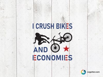 I Crush Bikes and Economies, Best for humor enthusiasts, best on t-shirt, best to be applied with screen printing