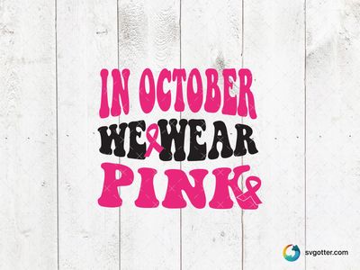 In October We Wear Pink, Best for activists, best on t-shirt, best to be applied with heat transfer vinyl