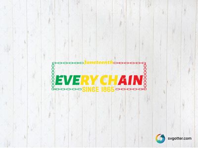 Juneteenth Every Chain Design, Best for activists, best on t-shirt, best to be applied with heat transfer vinyl