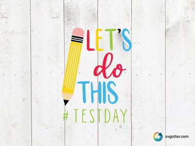 Let's Do This Test Day, Best for students, best on t-shirt, best to be applied with heat transfer vinyl
