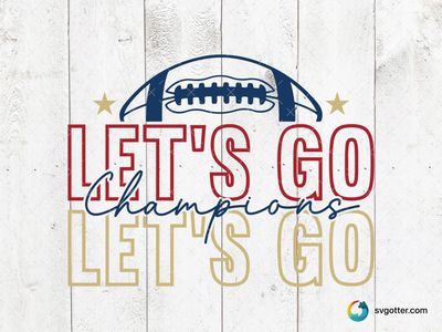Let's Go Champions Football Design, Best for sports fans, best on t-shirt, best to be applied with heat transfer vinyl