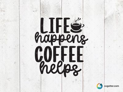 Life Happens Coffee Helps, Best for coffee lovers, best on mugs, best to be applied with sublimation