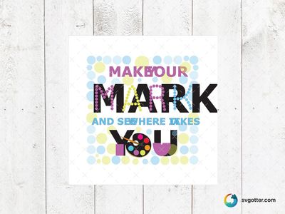 Make Your Mark Dot Day Design, Best for artists, best on wall art, best to be applied with print and cut