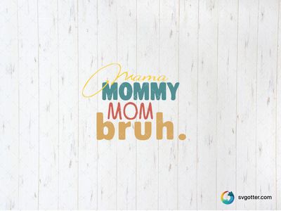 Mama Mommy Mom Bruh Design, Best for mama, best on t-shirt, best to be applied with heat transfer vinyl