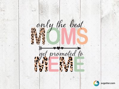 Moms Promoted to Meme, Best for moms, best on t-shirt, best to be applied with heat transfer vinyl