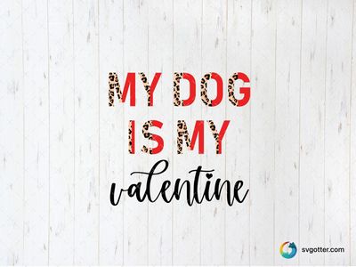 My Dog is My Valentine, Best for dog lover, best on t-shirt, best to be applied with heat transfer vinyl