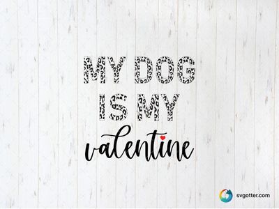 My Dog is My Valentine, Best for pet lover, best on t-shirt, best to be applied with heat transfer vinyl