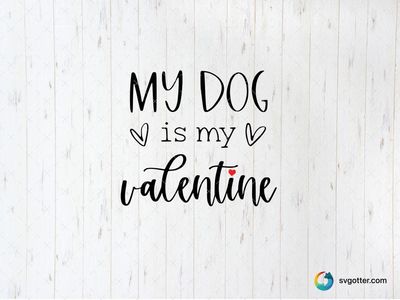 My Dog is My Valentine, Best for pet lover, best on t-shirt, best to be applied with heat transfer vinyl