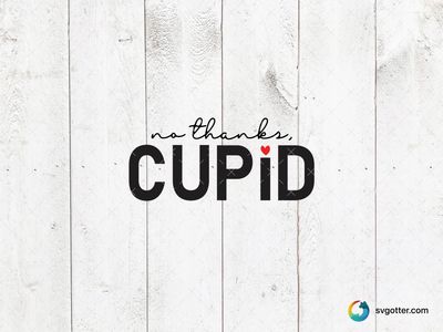 No Thanks Cupid Design, Best for singles, best on t-shirt, best to be applied with heat transfer vinyl