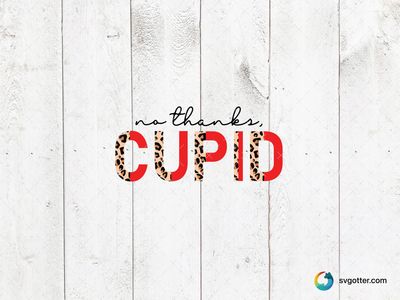 No Thanks Cupid Design, Best for singles, best on t-shirt, best to be applied with heat transfer vinyl