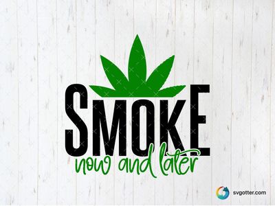 Now and Later Weed Design, Best for activists, best on t-shirt, best to be applied with heat transfer vinyl
