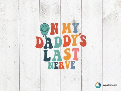 On My Daddy's Last Nerve, Best for dad, best on t-shirt, best to be applied with heat transfer vinyl