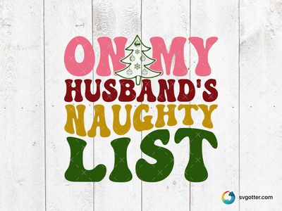 On My Husband's Naughty List, Best for wife, best on t-shirt, best to be applied with heat transfer vinyl